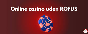 De Bedste Casinoer Uden Rofus – Find Dit Spil! De Bedste Casinoer Uden Rofus – Find Dit Spil!